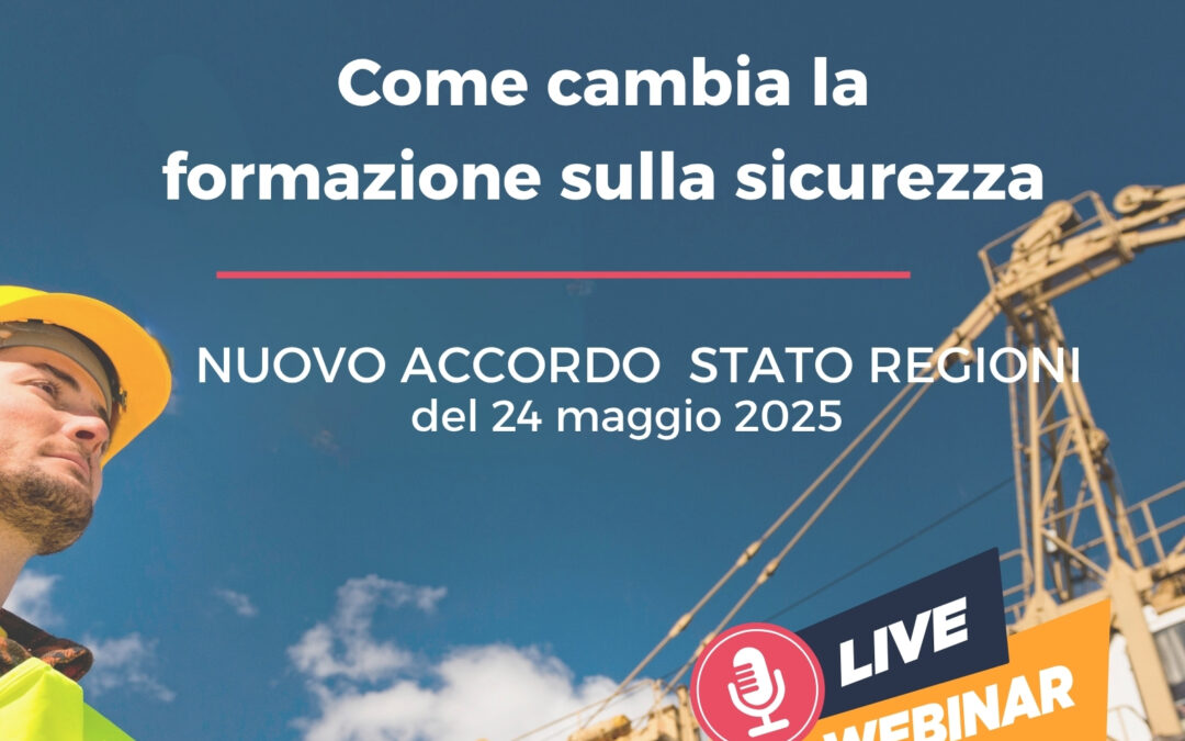WEBINAR GRATUITO “LE NOVITA’ INTRODOTTE DAL NUOVO ACCORDO STATO-REGIONI” Come cambia la formazione sulla sicurezza